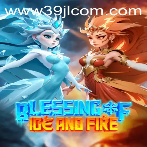Blessing of Ice and Fire: An Epic Gaming Journey